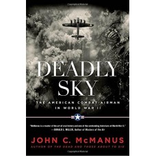 Deadly Sky: The American Combat Airman in World War II