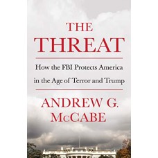 The Threat: How the FBI Protects America in the Age of Terror and Trump