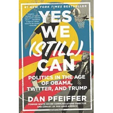 Yes We (Still) Can: Politics in the Age of Obama, Twitter, and Trump
