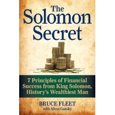 The Solomon Secret: 7 Principles of Financial Success from King Solomon, History's Wealthiest Man
