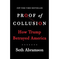 Proof of Collusion: How Trump Betrayed America