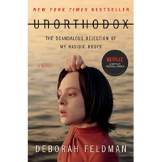 Unorthodox: The Scandalous Rejection of My Hasidic Roots